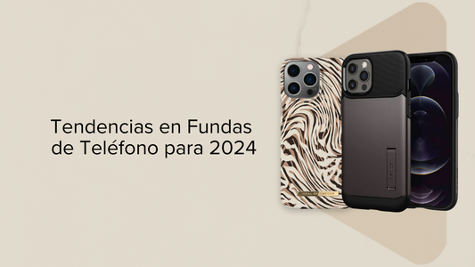 Tendencias en Fundas de Teléfono para 2024: Explora los Últimos Estilos y Diseños de las Marcas