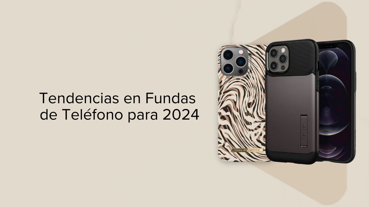 Tendencias en Fundas de Teléfono para 2024: Explora los Últimos Estilos y Diseños de las Marcas