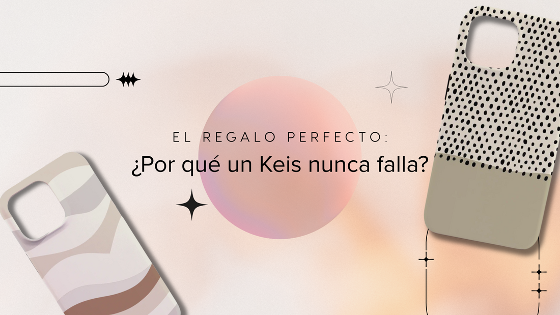 El regalo perfecto: ¿por qué un Keis nunca falla?